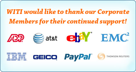 WITI would like to thank our Corporate Members for their continued support: ADP, AT&T, eBay, EMC, IBM, GEICO, PayPal and Thomson Reuters
