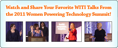 WITI's 2011 Women and Technology Summit - Thank You to Our Sponsors, Exhibitors, Speakers & Attendees for Making This Year's Summit a Success!